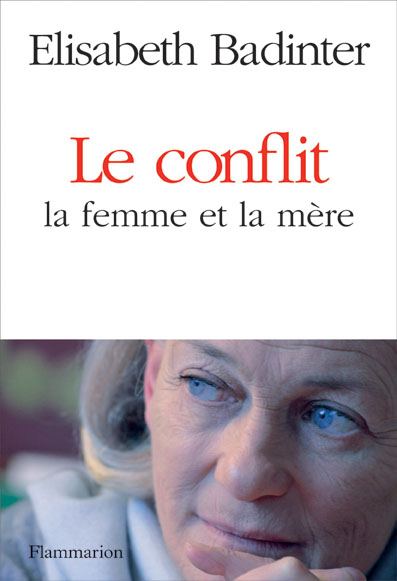 Analyse du livre de Mme E Badinter, « le conflit »