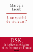 Marcela Iacub : une société de violeurs ?