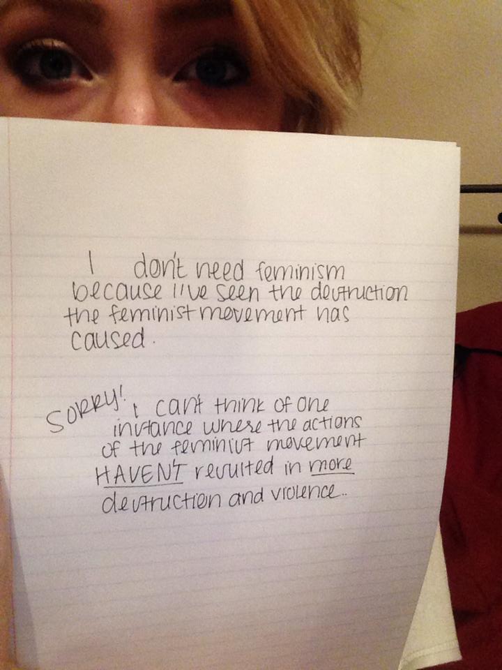 Je n'ai pas besoin du féminisme parce que j'ai vu les destructions que le mouvement féministe a provoqué. Désolé. Mais je n'arrive pas à trouver un seul exemple où l'action des mouvements féministes n'a pas abouti à plus de destructions et de violences.